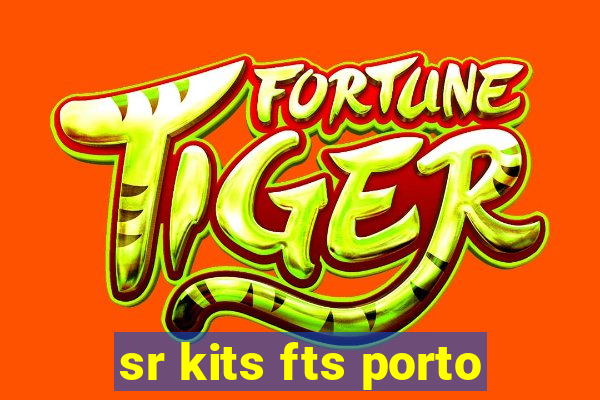 sr kits fts porto